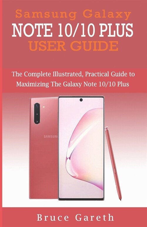 Samsung Galaxy Note 10/10 Plus User Guide: The Complete Illustrated, Practical Guide to Maximizing the Galaxy Note 10/10 Plus (Paperback)