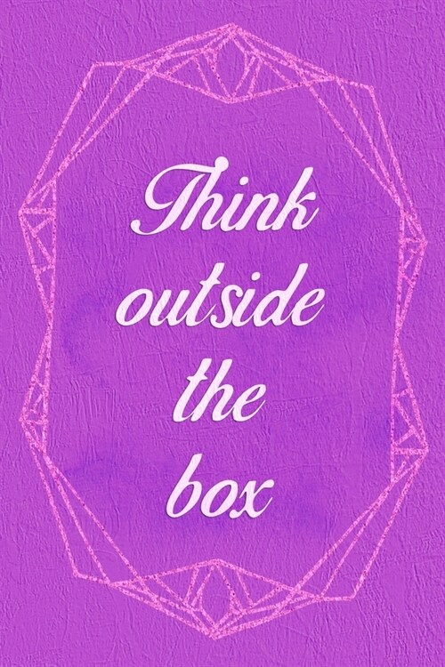 Think Outside The Box: Marketing Notebook Journal Composition Blank Lined Diary Notepad 120 Pages Paperback Purple (Paperback)