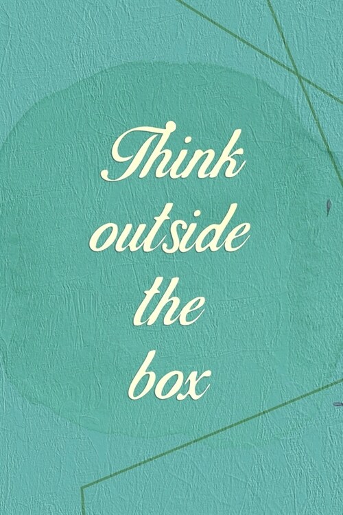 Think Outside The Box: Marketing Notebook Journal Composition Blank Lined Diary Notepad 120 Pages Paperback Green (Paperback)