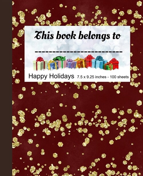 Happy Holidays This book belongs to - 7.5 x 9.25 inches - 100 sheets: Holiday theme notebook great stocking stuffer gift for girls boys teens - each p (Paperback)