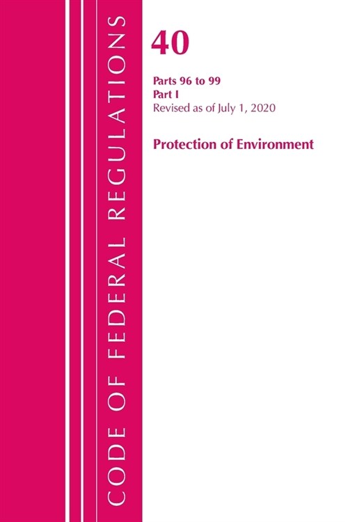 Code of Federal Regulations, Title 40 Protection of the Environment 96-99, Revised as of July 1, 2020: Part 1 (Paperback)