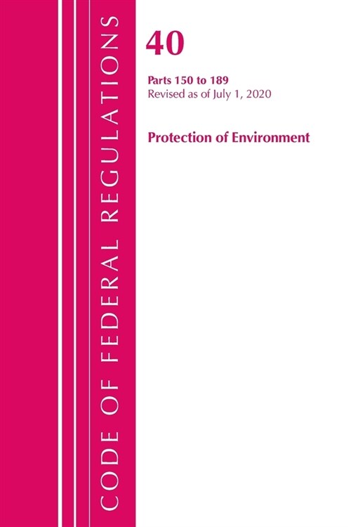 Code of Federal Regulations, Title 40 Protection of the Environment 150-189, Revised as of July 1, 2020 (Paperback)