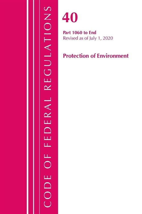 Code of Federal Regulations, Title 40: Parts 1060-End (Protection of Environment) Tsca Toxic Substances 2020 (Paperback)