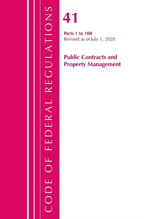 Code of Federal Regulations, Title 41 Public Contracts and Property Management 1-100, Revised as of July 1, 2020 (Paperback)