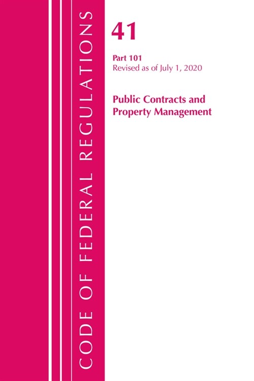 Code of Federal Regulations, Title 41 Public Contracts and Property Management 101, Revised as of July 1, 2020 (Paperback)