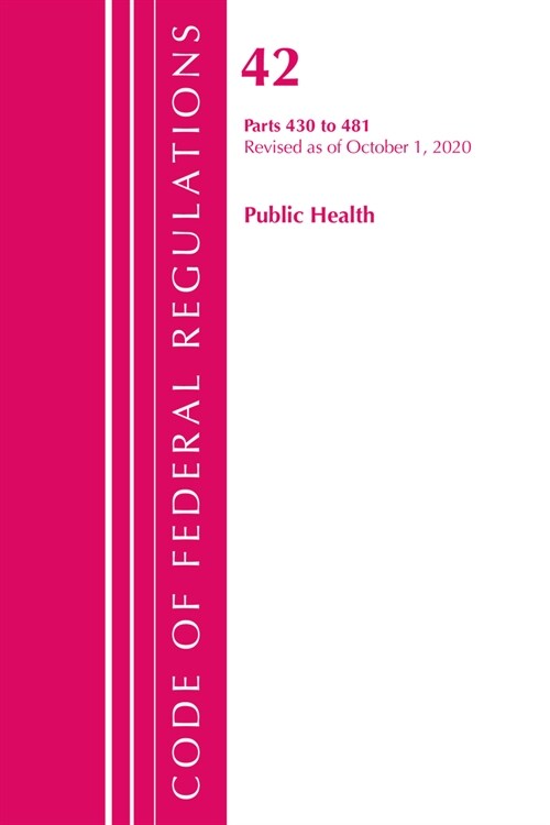 Code of Federal Regulations, Title 42 Public Health 430-481, Revised as of October 1, 2020 (Paperback)