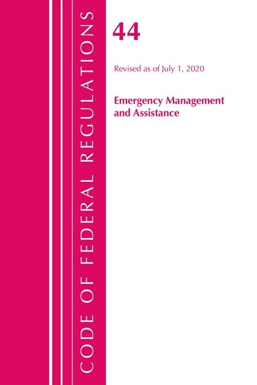 Code of Federal Regulations, Title 44 (Emergency Management and Assistance) Federal Emergency Management Agency, Revised as of October 1, 2020 (Paperback)