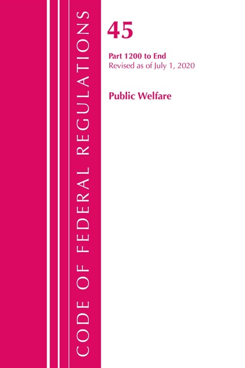 Code of Federal Regulations, Title 45 Public Welfare 1200-End, Revised as of October 1, 2020 (Paperback)