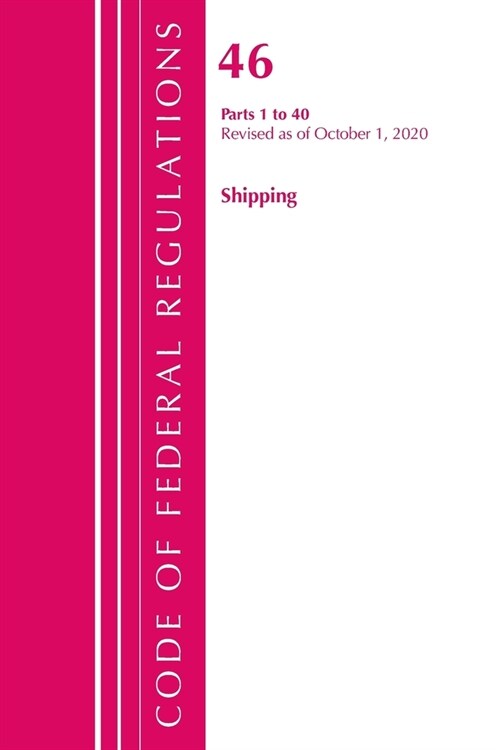 Code of Federal Regulations, Title 46 Shipping 1-40, Revised as of October 1, 2020 (Paperback)