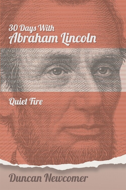 Thirty Days With Abraham Lincoln: Quiet Fire (Paperback)