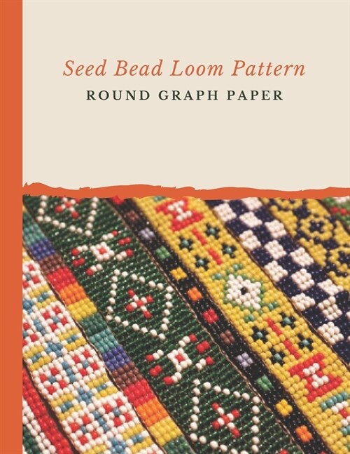 Seed Bead Loom Pattern Round Graph Paper: Bonus Materials List Sheets Included for Each Grid Graph Pattern Design (Paperback)