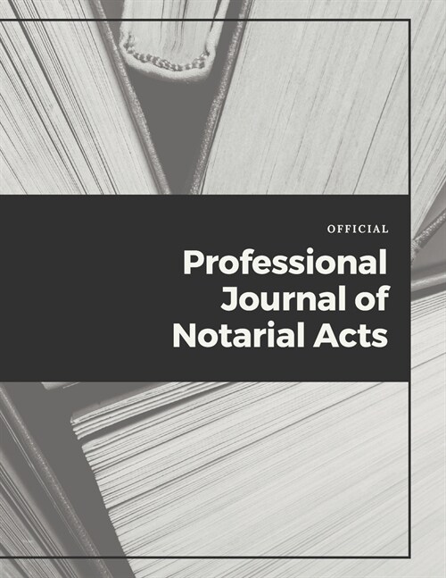 Professional Journal of Notarial Acts: Notary Public Record Journal (Paperback)