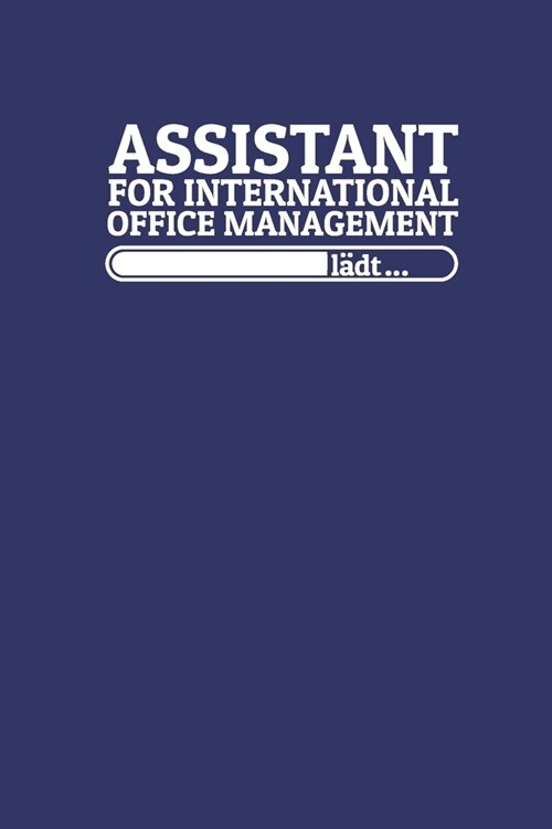 Assistant For International Office Management l?t: Notizen - gepunktet, liniertes Notizbuch - f? Notizen, Erinnerungen, Daten - Notizbuch f? Assist (Paperback)