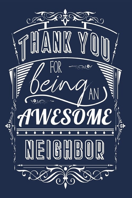 Thank You For Being An Awesome Neighbor: Lined Appreciation Notebook Journal (Paperback)