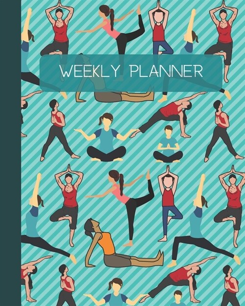 Weekly Planner: Yoga Cover 8x10 120 Pages/60 Weeks Checklist Planning Undated Organizer & Journal - Christmas Gifts (Paperback)