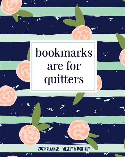 Bookmarks Are For Quitters 2020 Planner Weekly & Monthly: A 2020 Planner For Book Lovers Funny Librarian Gifts Reading Planner And Calendar With Goals (Paperback)