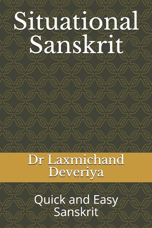 Situational Sanskrit: Quick and Easy Sanskrit (Paperback)