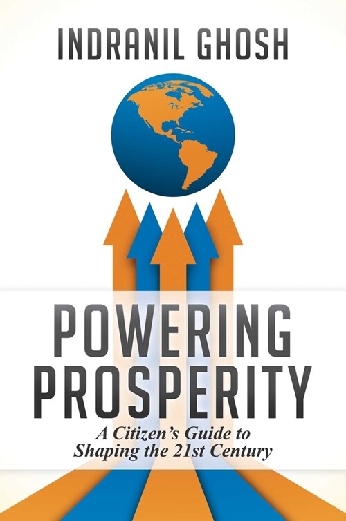 Powering Prosperity: A Citizens Guide to Shaping the 21st Century (Hardcover)