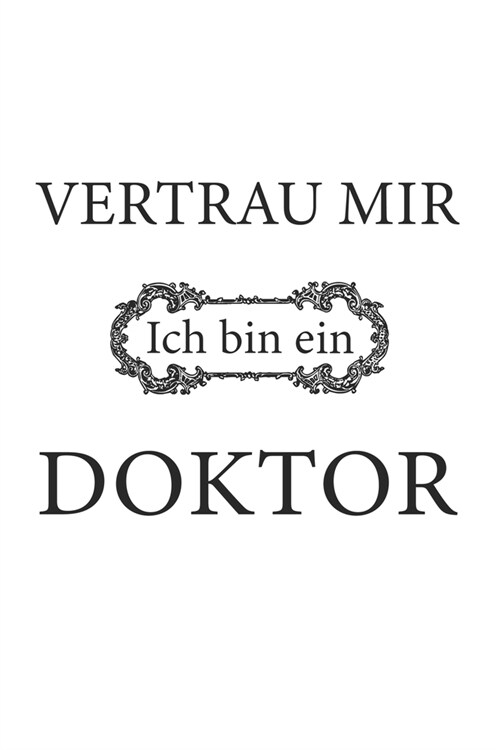 Vertrau mir ich bin ein Doktor: Monatsplaner, Termin-Kalender f? Doktoren - Geschenk-Idee - A5 - 120 Seiten (Paperback)