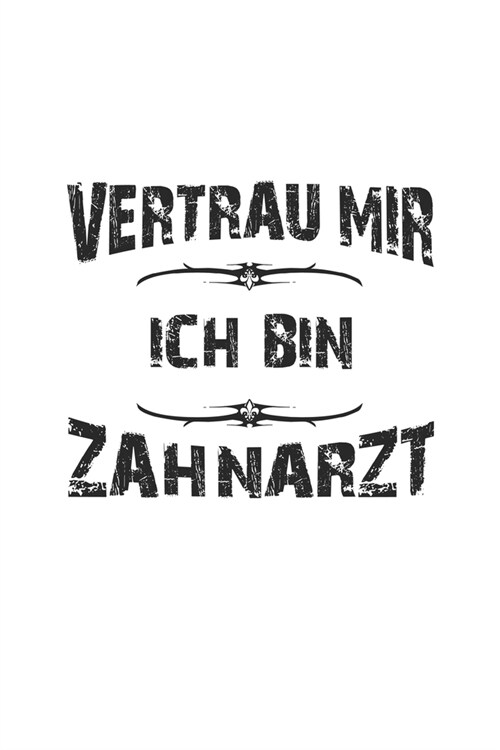 Vertrau mir ich bin Zahnarzt: Monatsplaner, Termin-Kalender f? Zahn?zte - Geschenk-Idee - A5 - 120 Seiten (Paperback)