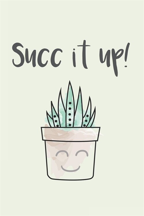 Succ It Up!: Funny Succulent Plant Pun Notebook Blank Lined Journal Novelty Get Well Coworker Gift (Paperback)