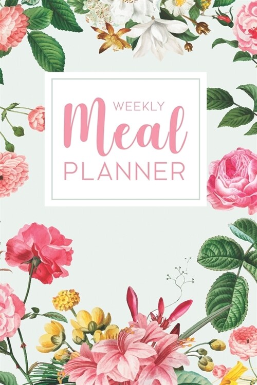 Weekly Meal Planner: 52 Week Food Planner Notebook / Diary / Log for Meal Planning with Grocery Shopping List - Teal Floral Border (Paperback)