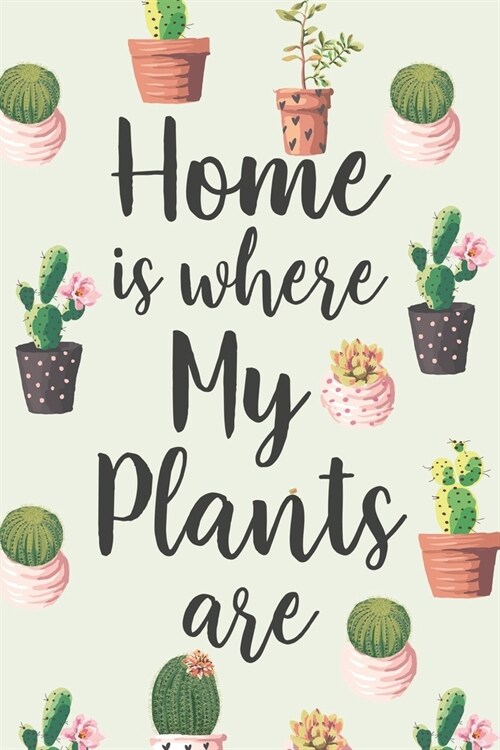 Home Is Where My Plants Are: Cute Watercolor Plants House Warming Gift Notebook Blank Lined Journal Novelty Gift (Paperback)