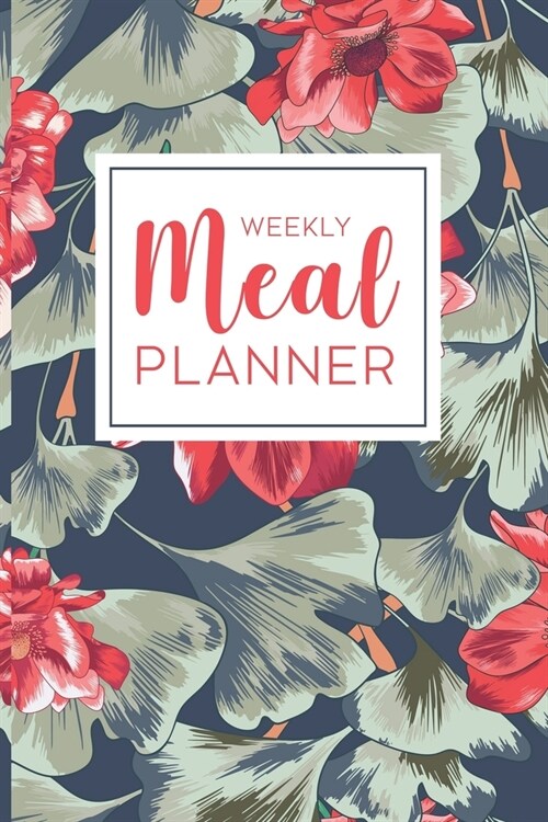 Weekly Meal Planner: 52 Week Food Planner Notebook / Diary / Log for Meal Planning with Grocery Shopping List - Navy Red Floral Pattern (Paperback)