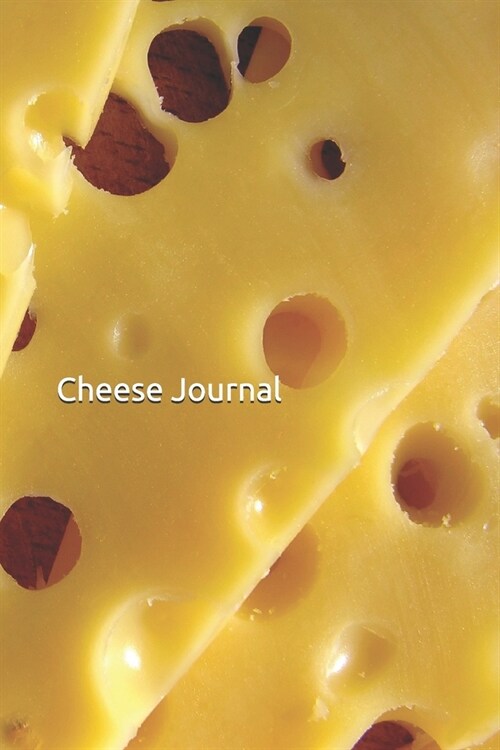 Cheese Journal: Notebook, Diary, 6x9 Blank Lined Pages, 121 Pages. Keep a record of Cheese Tasting notes. Makes the best cheese love (Paperback)