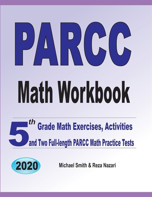 PARCC Math Workbook: 5th Grade Math Exercises, Activities, and Two Full-Length PARCC Math Practice Tests (Paperback)