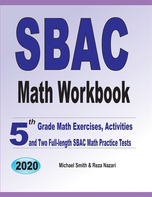 SBAC Math Workbook: 5th Grade Math Exercises, Activities, and Two Full-Length SBAC Math Practice Tests (Paperback)