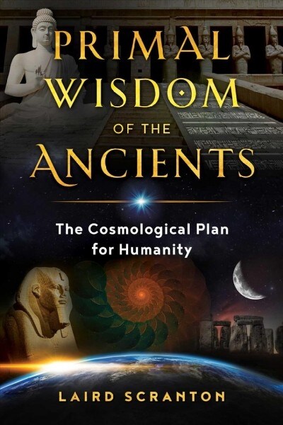 Primal Wisdom of the Ancients: The Cosmological Plan for Humanity (Paperback)