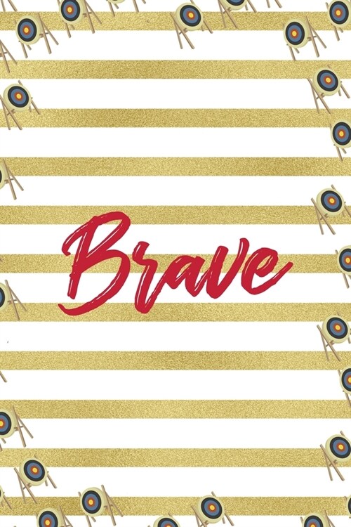 Brave: Archery Notebook Journal Composition Blank Lined Diary Notepad 120 Pages Paperback Gold Stipes (Paperback)