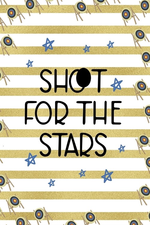 Shoot For The Stars: Archery Notebook Journal Composition Blank Lined Diary Notepad 120 Pages Paperback Gold Stipes (Paperback)