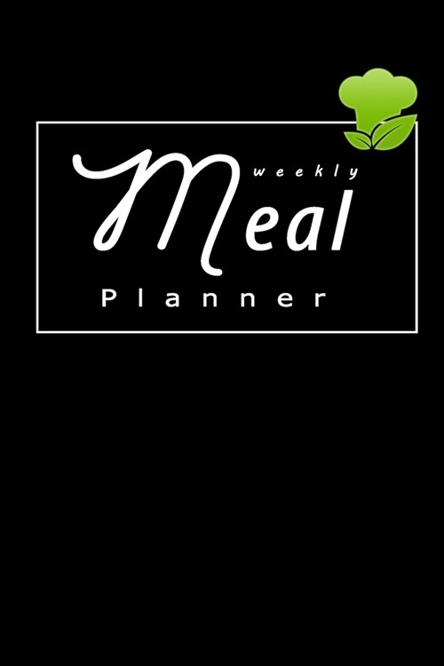 Meal Planner: Track And Plan Your Meals Weekly (52 Weeks Food Planner / Diary / Log / Journal / Calendar): Meal Prep And Planning Gr (Paperback)