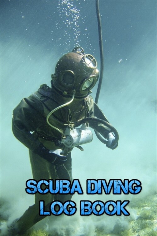 Scuba Diving Log Book: Diver My Diving Log Book for Scuba Diving 110 Pages To Log Your Dives For Amateurs to Professionals (Paperback)