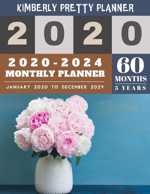 2020-2024 monthly planner: 5 year monthly planner 2020-2024 - 60 Months Calendar, 5 Year Appointment Calendar, Business Planners, Agenda Schedule (Paperback)