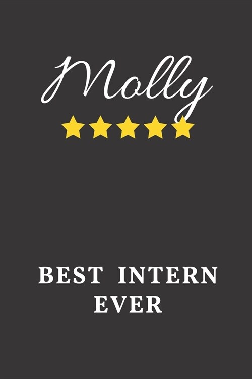 Molly Best Intern Ever: Un-dated Daily Planner Appreciation Gift for Female Intern Personalized with Name (Paperback)