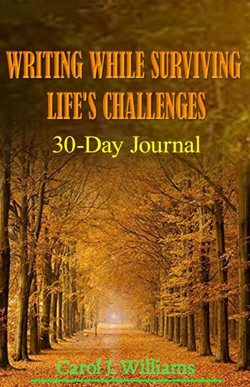 Writing While Surviving Lifes Challenges: 30 Day Journal (Paperback)