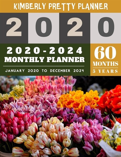 2020-2024 monthly planner: 2020-2024 five year planner - Monthly Schedule Organizer - Agenda Planner For The Next Five Years, 60 Months Calendar, (Paperback)