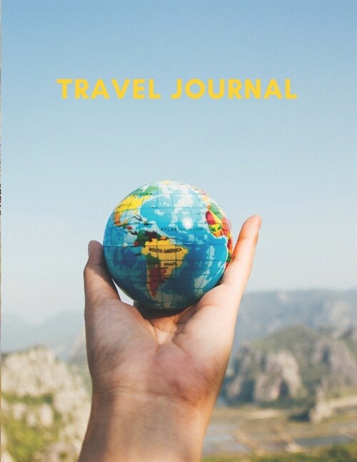 Travel Journal: 120 pages of liner paper - 8.5 x 11 inches - To document and record travels (Paperback)