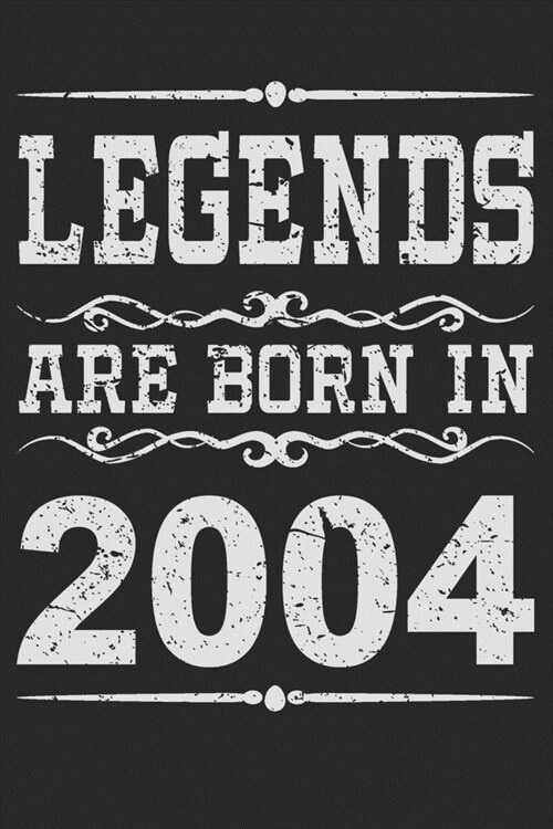 Legends Are Born In 2004: Blank Lined Journal, Happy Birthday, Notebook Diary, Logbook, Perfect Gift For 15 Year Old Boys And Girls (Paperback)
