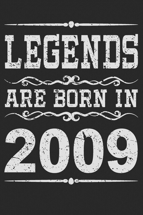 Legends Are Born In 2009: Blank Lined Journal, Happy Birthday, Notebook Diary, Logbook, Perfect Gift For 10 Year Old Boys And Girls (Paperback)
