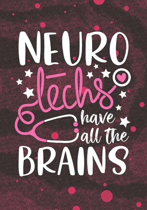 Neuro Techs have all the Brains: Lined Journal Notebook for Neurology Techs, Neuroscience Technicians Nurse Practitioner and Neurologist Student Gradu (Paperback)