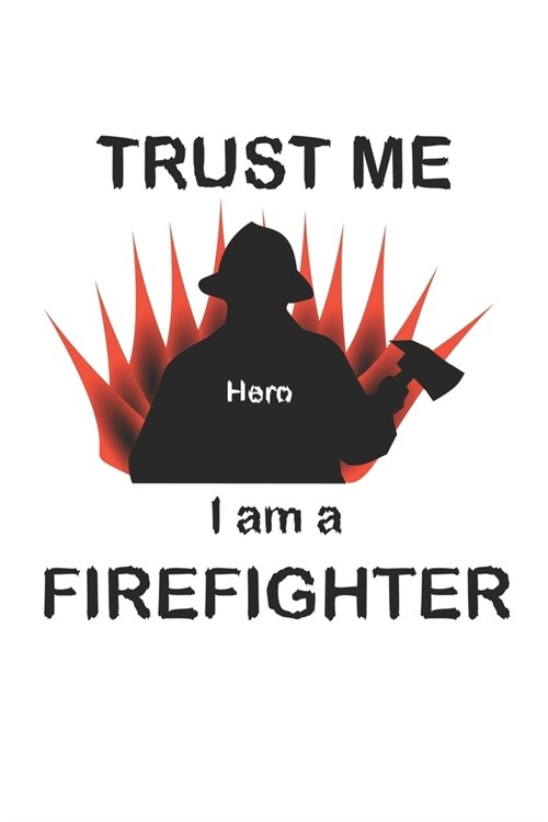 Trust me I am a firefighter: Monatsplaner, Termin-Kalender - Geschenk-Idee f? Feuerwehr Fans - A5 - 120 Seiten (Paperback)