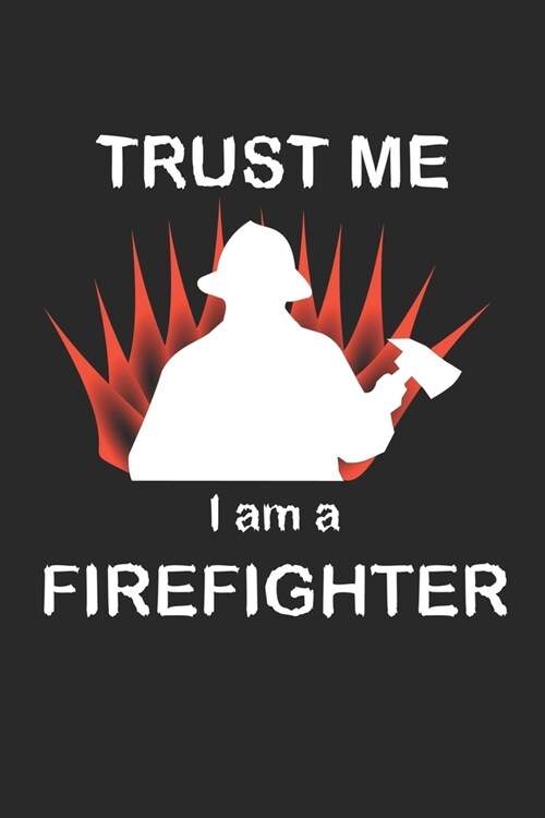 Trust me I am a firefighter: Monatsplaner, Termin-Kalender - Geschenk-Idee f? Feuerwehr Fans - A5 - 120 Seiten (Paperback)
