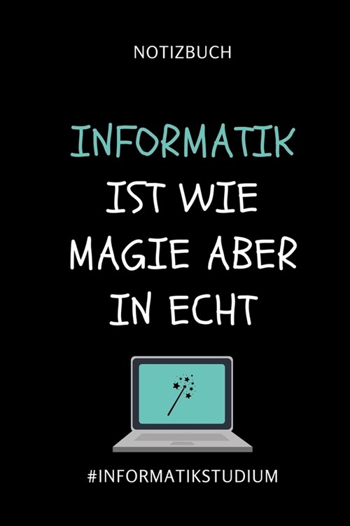 Notizbuch Informatik Ist Wie Magie Aber in Echt #informatikstudium: A5 Geschenkbuch LINIERT f? Informatik Studenten - Programmierer - Geschenkidee Ab (Paperback)