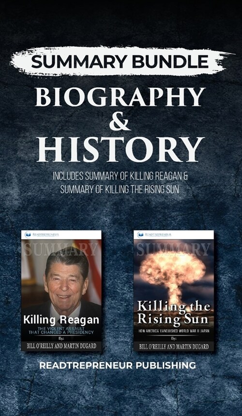 Summary Bundle: Biography & History - Readtrepreneur Publishing: Includes Summary of Killing Reagan & Summary of Killing the Rising Su (Hardcover)
