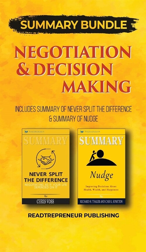 Summary Bundle: Negotiation & Decision Making - Readtrepreneur Publishing: Includes Summary of Never Split the Difference & Summary of (Hardcover)