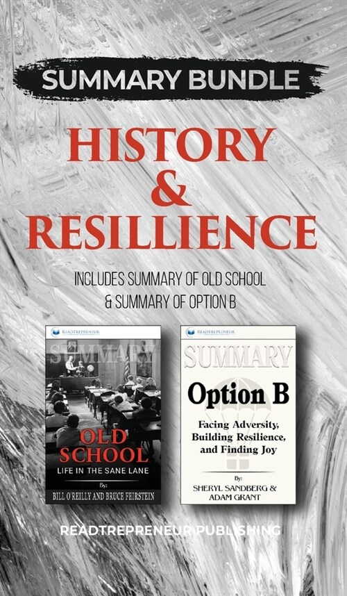 Summary Bundle: History & Resillience - Readtrepreneur Publishing: Includes Summary of Old School & Summary of Option B (Hardcover)